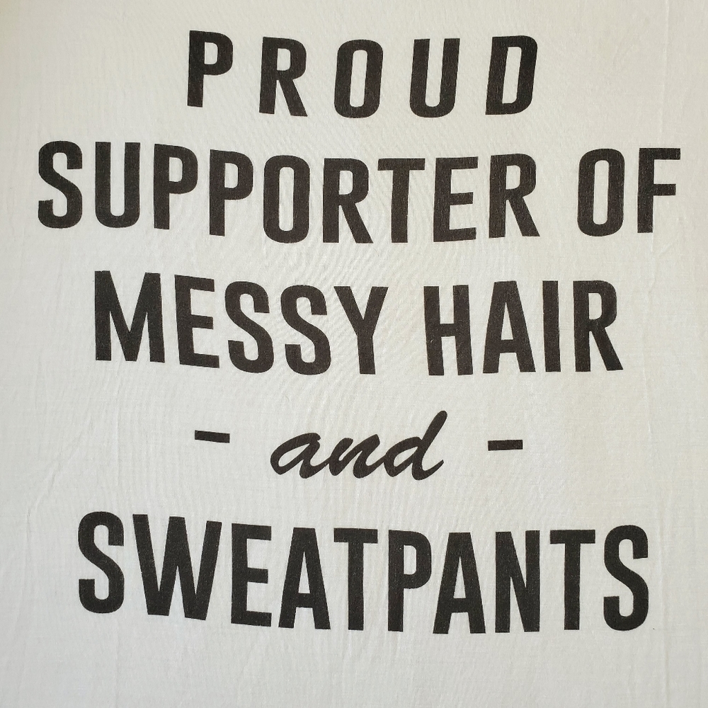 'Proud supporter of messy hair and sweatpants' Lg. chillaxing SAHM Chillin' - Picture 2 of 5